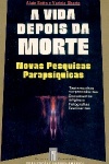A vida depois da morte - Novas pesquisas parapsquicas