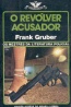 O revlver acusador - Frank Gruber