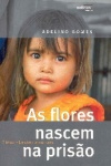 As flores nascem na priso