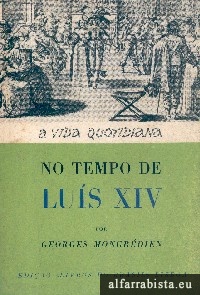 A vida quotidiana no tempo de Lu�s XIV
