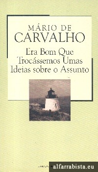 Era bom que trocssemos umas ideias sobre o assunto