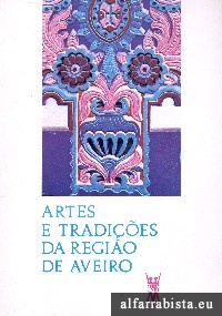 Artes e Tradi��es da Regi�o de Aveiro