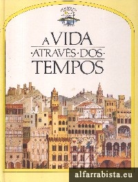 A vida atrav�s dos tempos