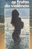 Os frutos da viol�ncia - Robert Gaillard