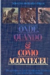 Onde, Quando e Como Aconteceu