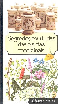 Segredos e Virtudes das Plantas Medicinais