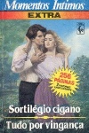 Sortilgio cigano [e] Tudo por vingana
