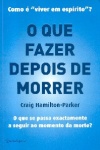 O Que Fazer Depois de Morrer?