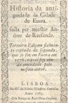 Histria da Antiguidade da Cidade de vora [e] Coleo das Antiguidades de vora