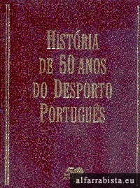 Hist�ria de 50 Anos do Desporto Portugu�s