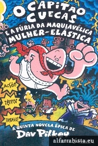 O Capit�o Cuecas e a f�ria da maquiav�lica Mulher-El�stica