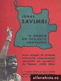 Jonas Savimbi - O homem do projecto angolano