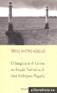 O Imaginrio de Lisboa na Fico Narrativa de Jos Rodrigues Miguis