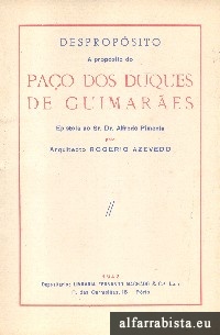Despropsito a propsito do Pao dos Duques de Guimares