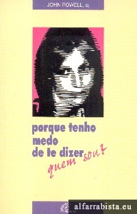 Porque tenho medo de te dizer quem sou?