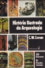 Histria ilustrada da arqueologia - C. W. Ceram