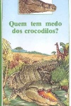 Quem tem medo dos crocodilos?