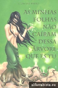 As minhas folhas n�o ca�ram dessa �rvore que �s tu