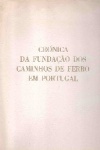 Crnica da Fundao dos Caminhos de Ferro em Portugal