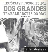 Hist�rias desconhecidas dos grandes trabalhadores do mar