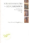 N�o h� solu��es, h� caminhos
