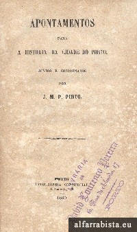 Apontamentos para a Hist�ria da Cidade do Porto, juntos e coordenados
