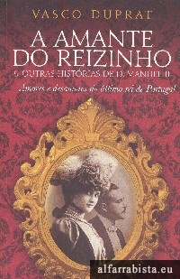 A amante do reizinho e outras hist�rias de D. Manuel II