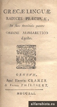 Graecae Linguae Radices Praecipiae, In Suas Orationis Partes Ordine Alphabetico Digestae
