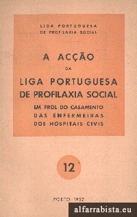 A ac��o da Liga Portuguesa de Profilaxia Social em prol do casamento das enfermeiras dos hospitais civis