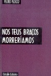 Nos teus braos morreramos