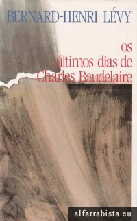 Os ltimos dias de Charles Baudelaire