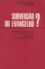 Subvers�o ou evangelho? - Jos� da Silva