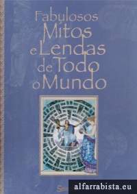 Fabulosos Mitos e Lendas de Todo o Mundo
