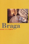 Braga - A Cidade e o Tempo