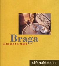 Braga - A Cidade e o Tempo