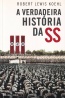 A Verdadeira Histria da SS - Casa das Letras