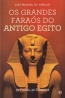 Os Grandes Faras do Antigo Egito - Lus Manuel de Arajo