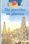 Do petrleo ao plstico