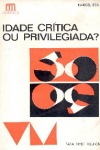 Idade crtica ou privilegiada?