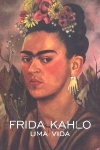 Frida Kahlo - Uma vida