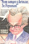 "Nem sempre a brincar, Sr. Feynman!"