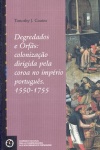 Degredados e rfs: colonizao dirigida pela coroa no imprio portugus. 1550-1755