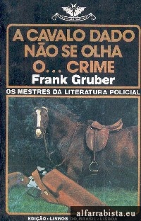 A cavalo dado no se olha o ... crime