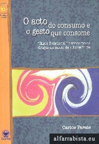 O acto do consumo e o gesto que consome