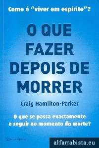 O Que Fazer Depois de Morrer?