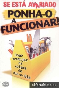 Se est avariado ponha-o a funcionar!