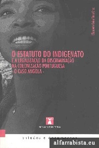 O estatuto do indigenato e a legalizao da discriminao na colonizao portuguesa