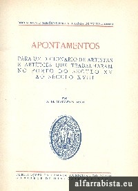 Apontamentos para um dicionrio de artistas e artfices que trabalharam no Porto do sculo XV ao sculo XVIII