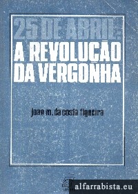 25 de Abril: A Revoluo da Vergonha