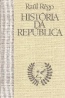 Histria da Repblica - Raul Rego